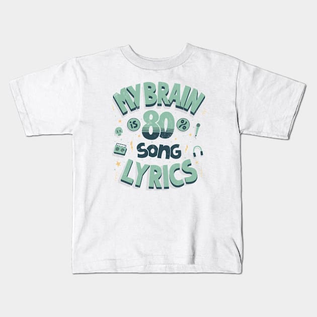 My brain is 80% song lyrics Kids T-Shirt by AntiStyle